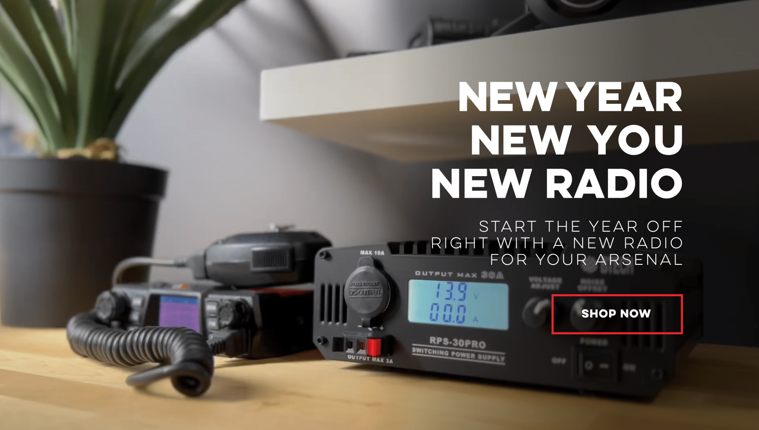 New Year, New You, New Radio, Start the Year off right with a new radio for your arsenal.